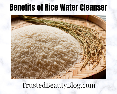 Benefits of Rice Water Cleanser