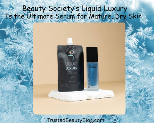 Why Beauty Society’s Liquid Luxury Is the Ultimate for Mature, Dry Skin